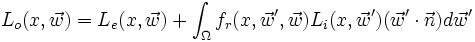 L_o(x, \vec w) = L_e(x, \vec w) + \int_\Omega f_r(x, \vec w', \vec w) L_i(x, \vec w') (\vec w' \cdot \vec n) d\vec w'