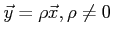 $ \vec{y} = \rho \vec{x}, \rho \neq 0 $