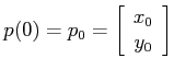 $\displaystyle p(0) = p_0 = \left[\begin{array}{c} x_0 \\ y_0 \end{array}\right] $