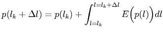 $\displaystyle p(l_k + \Delta l) = p(l_k) + \int_{l=l_k}^{l=l_k + \Delta l} E\Big( p(l) \Big) dl $