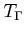 $ T_{\Gamma} $